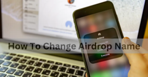 How To Change Airdrop Name